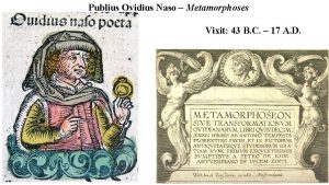 Publius Ovidius Naso Metamorphoses Vixit 43 B C