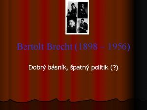 Bertolt Brecht 1898 1956 Dobr bsnk patn politik