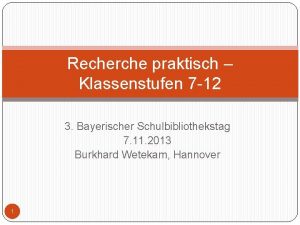 Recherche praktisch Klassenstufen 7 12 3 Bayerischer Schulbibliothekstag