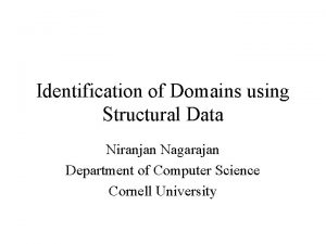 Identification of Domains using Structural Data Niranjan Nagarajan