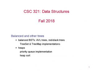 CSC 321 Data Structures Fall 2018 Balanced and