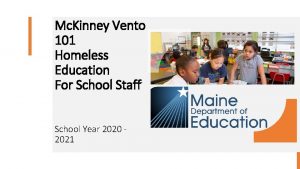 Mc Kinney Vento 101 Homeless Education For School