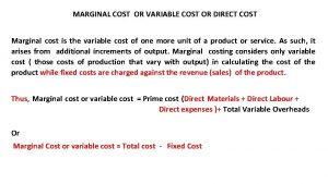 MARGINAL COST OR VARIABLE COST OR DIRECT COST