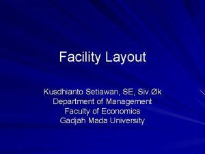 Facility Layout Kusdhianto Setiawan SE Siv k Department