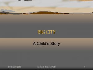 BIG CITY A Childs Story 1 February 2006