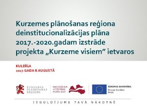 Kurzemes plnoanas reiona deinstitucionalizcijas plna 2017 2020 gadam