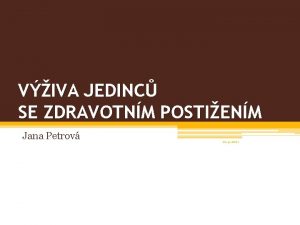 VIVA JEDINC SE ZDRAVOTNM POSTIENM Jana Petrov 21