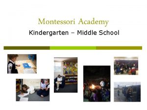 Montessori Academy Kindergarten Middle School Elementary and Secondary