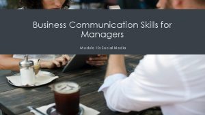 Business Communication Skills for Managers Module 10 Social