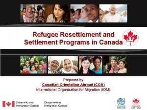 Refugee Resettlement and Settlement Programs in Canada Prepared