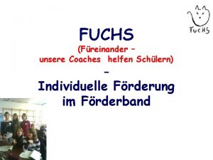 FUCHS Freinander unsere Coaches helfen Schlern Individuelle Frderung