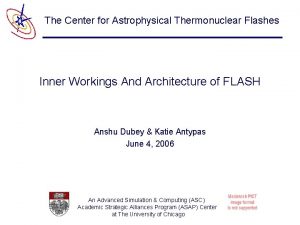 The Center for Astrophysical Thermonuclear Flashes Inner Workings