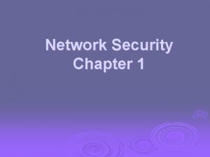 Network Security Chapter 1 Background Information Security requirements