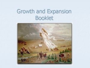 Growth and Expansion Booklet Growth and Expansionism Booklet