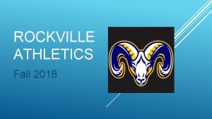 ROCKVILLE ATHLETICS Fall 2018 Boys Soccer Girls Volleyball