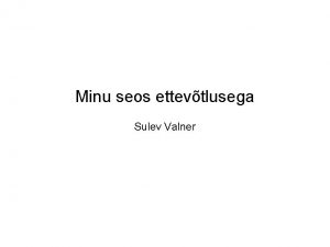 Minu seos ettevtlusega Sulev Valner AS Maaleht juhatuse