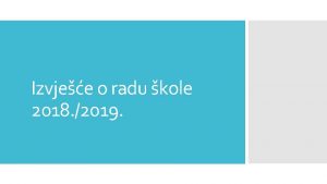 Izvjee o radu kole 2018 2019 BROJANO STANJE