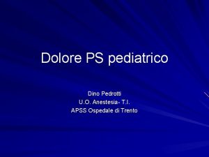 Dolore PS pediatrico Dino Pedrotti U O Anestesia