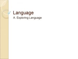 Language A Exploring Language Language A Exploring Language