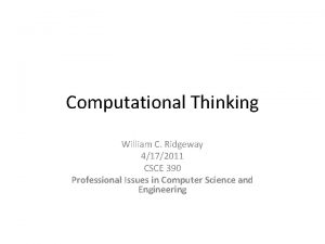 Computational Thinking William C Ridgeway 4172011 CSCE 390