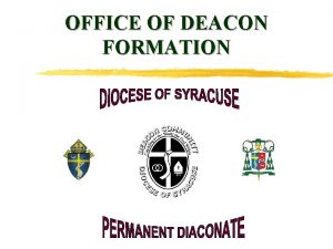 OFFICE OF DEACON FORMATION Support to the Evangelization