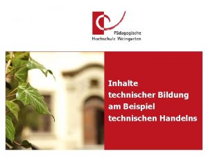 Inhalte technischer Bildung am Beispiel technischen Handelns PH