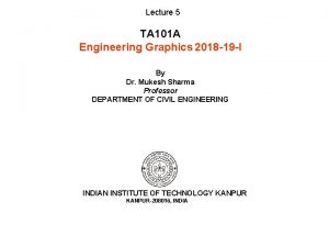 Lecture 5 TA 101 A Engineering Graphics 2018