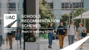 SCHOOLS RECOMMENDATION SCHEMES Steps to applying in 2021