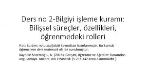 Ders no 2 Bilgiyi ileme kuram Bilisel sreler