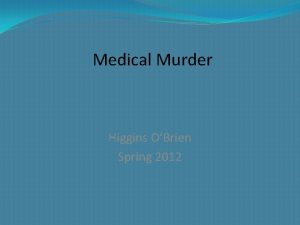 Medical Murder Higgins OBrien Spring 2012 Medical murder
