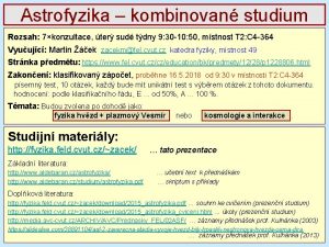 Astrofyzika kombinovan studium Rozsah 7konzultace ter sud tdny