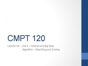 CMPT 120 Lecture 29 Unit 5 Internet and