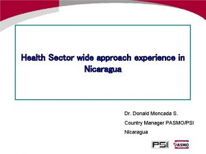 Health Sector wide approach experience in Nicaragua Dr