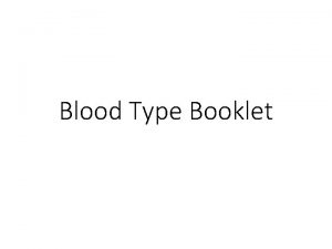 Blood Type Booklet Each page needs the following