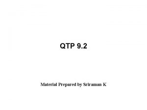 QTP 9 2 Material Prepared by Sriraman K