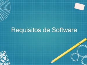 Requisitos de Software Motivao Engenharia de requisitos de