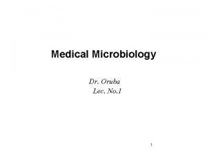 Medical Microbiology Dr Oruba Lec No 1 1