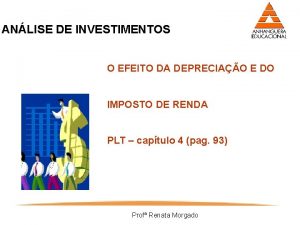 ANLISE DE INVESTIMENTOS O EFEITO DA DEPRECIAO E