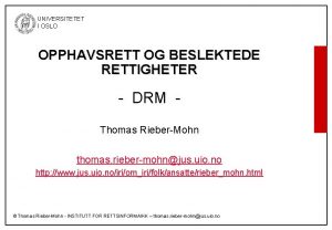 UNIVERSITETET I OSLO OPPHAVSRETT OG BESLEKTEDE RETTIGHETER DRM