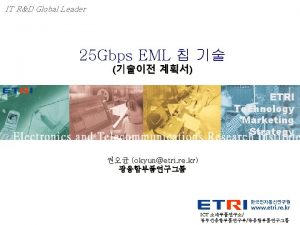 www etri re kr Proprietary ETRIOOO ICT ETRI