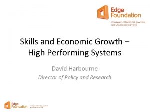 Skills and Economic Growth High Performing Systems David