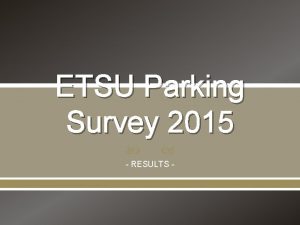 ETSU Parking Survey 2015 RESULTS Campus Parking Survey