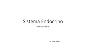 Sistema Endocrino Medicamentos Por Cesar Ramos Medicamentos para