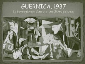 GUERNICA 1937 Le bombardement dune ville une uvre