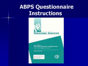 ABPS Questionnaire Instructions ABPS Questionnaire Instructions v 1