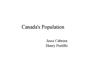 Canadas Population Jesse Cabrera Henry Portillo Population Information