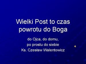 Wielki Post to czas powrotu do Boga do