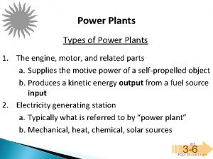 Power Plants Types of Power Plants 1 The