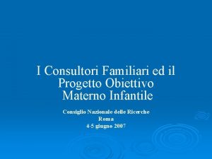 I Consultori Familiari ed il Progetto Obiettivo Materno