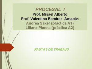 PROCESAL I Prof Misael Alberto Prof Valentina Ramrez